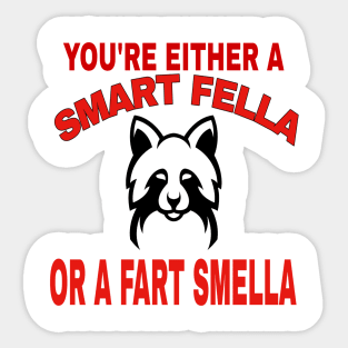 You're Either A Smart Fella Or A Fart Smella Funny Quotes Sticker